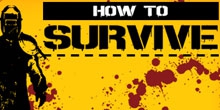  How to Survive